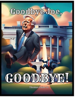 Goodbye Joe, Goodbye! by Paine, Thomas