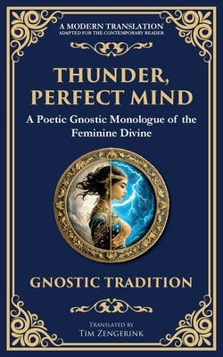 Thunder, Perfect Mind: Mystical Wisdom of the Divine Feminine by Gnostic Tradition, Anonymous