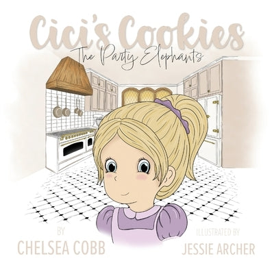 Cici's Cookies: The Party Elephants by Cobb, Chelsea