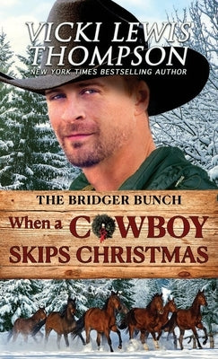 When a Cowboy Skips Christmas: Holiday Western Romance by Thompson, Vicki Lewis