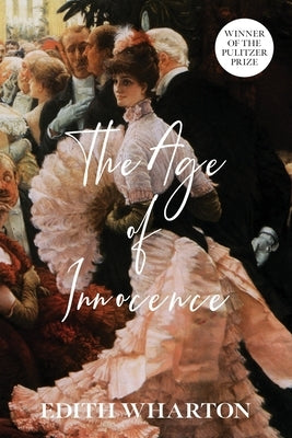 The Age of Innocence (Warbler Classics Annotated Edition) by Wharton, Edith