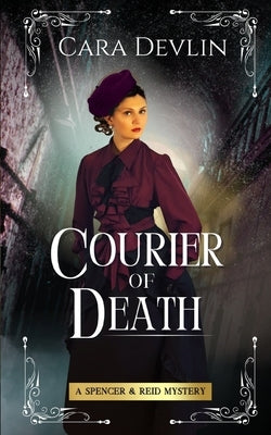 Courier of Death: A Spencer & Reid Mystery by Devlin, Cara
