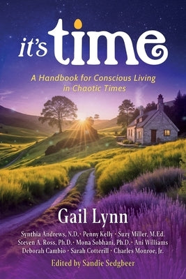 It's Time: A Handbook for Conscious Living in Chaotic Times by Lynn, Gail