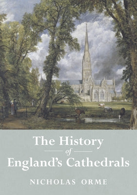 The History of England's Cathedrals by Pontifical Institute of Mediaeval Studie