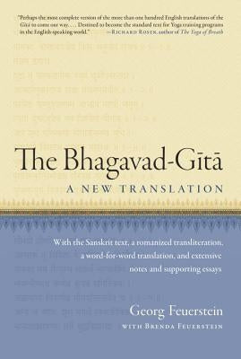 The Bhagavad-Gita: A New Translation by Feuerstein, Georg