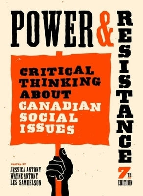Power and Resistance, 7th Ed.: Critical Thinking about Canadian Social Issues by