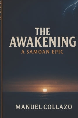 The Awakening - A Samoan Epic by Collazo, Manuel
