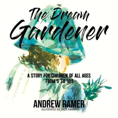 The Dream Gardener by Ramer, Andrew