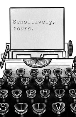 Sensitively, Yours by Silva, Susan Sophia