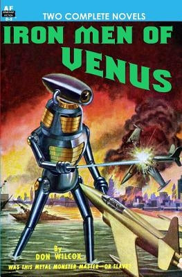 Iron Men of Venus/The Man With Absolute Motion by Loomis, Noel