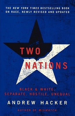 Two Nations: Black and White, Separate, Hostile, Unequal by Hacker, Andrew