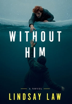 Without Him: Two Brothers, Two Divergent Paths, One Unbreakable Bond by Law, Lindsay