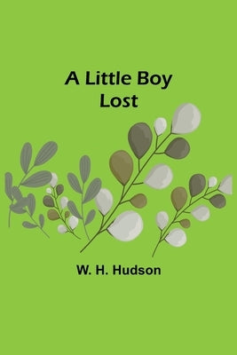 A Little Boy Lost by H. Hudson, W.