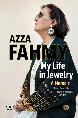 My Life in Jewelry: A Memoir by Fahmy, Azza