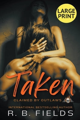 Taken: A Steamy Reverse Harem Biker Romance (Large Print) by Fields, R. B.