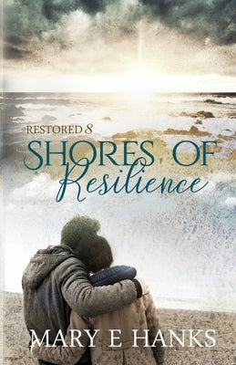 Shores of Resilience: Inspirational Christian Fiction by Hanks, Mary E.