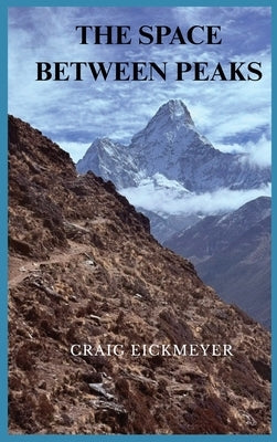 The Space Between Peaks by Eickmeyer, Craig
