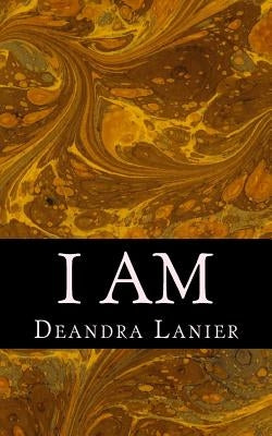 I Am: The Wake of Postpostmodernism by Lanier, Deandra