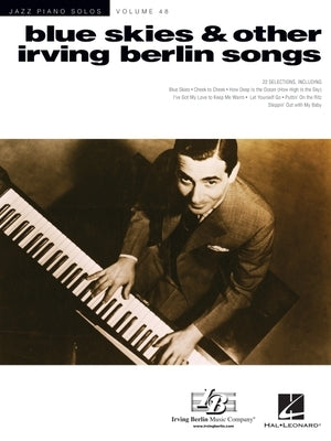 Blue Skies & Other Irving Berlin Songs: Jazz Piano Solos Series Volume 48 by Berlin, Irving
