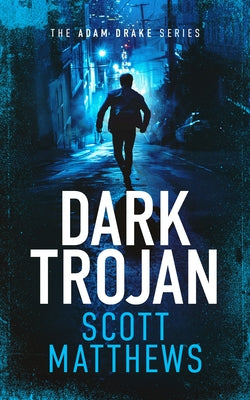 Dark Trojan: An Adam Drake Novel by Matthews, Scott