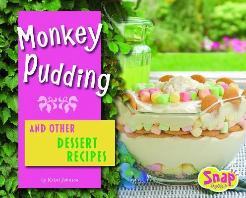 Monkey Pudding and Other Dessert Recipes by Johnson, Kristi