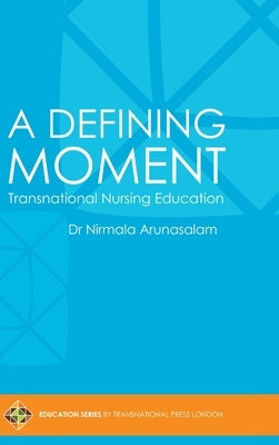 A Defining Moment: Transnational Nursing Education by Arunasalam, Nirmala