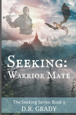 Seeking: Warrior Mate: Clean Short Fantasy Romance: Clean short romantic fantasy by Grady, D. R.