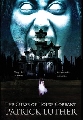 The Curse of House Corbant by Luther, Patrick