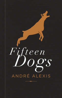 Fifteen Dogs: Tenth Anniversary Edition by Alexis, Andr?
