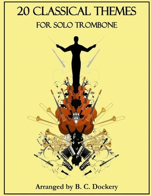 20 Classical Themes for Solo Trombone by Dockery, B. C.
