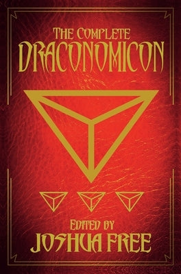 The Complete Draconomicon (30th Anniversary Deluxe Edition): Book of Ancient Dragon Magick and Treasury of Druid Lore by Free, Joshua