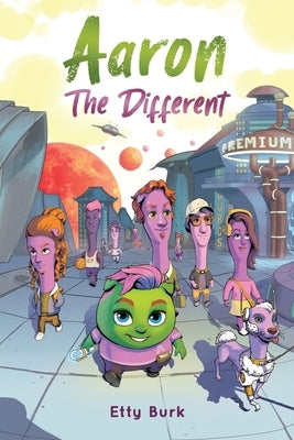 Aaron the Different: A Story of Courage, Belonging, and Acceptance by Burk, Etty