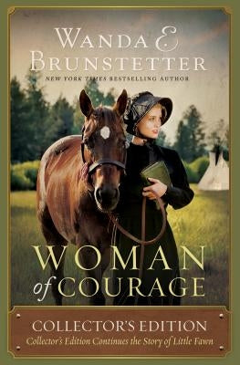 Woman of Courage: Collector's Edition Continues the Story of Little Fawn by Brunstetter, Wanda E.