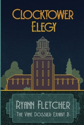 Clocktower Elegy by Fletcher, Ryann