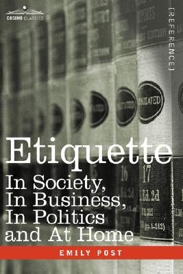 Etiquette: In Society, in Business, in Politics and at Home by Post, Emily