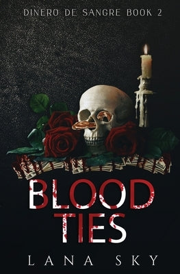 Blood Ties: A Dark Cartel Romance by Sky, Lana