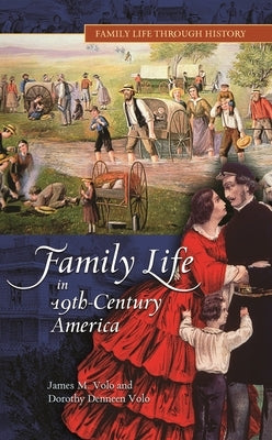 Family Life in 19th-Century America by Volo, James M.