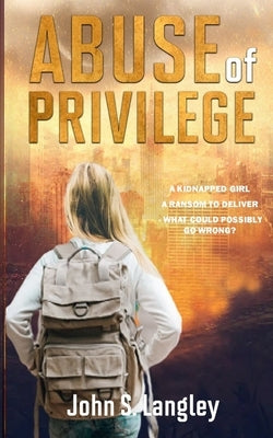 Abuse of Privilege by Langley, John S.