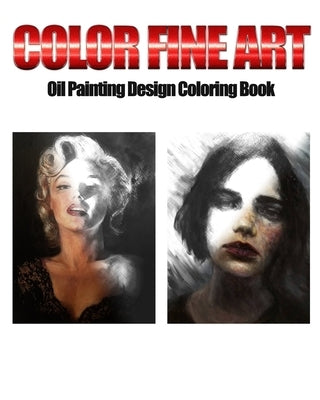 Color Fine Art: Oil Painting Design Coloring Book by Clint Atelier Books