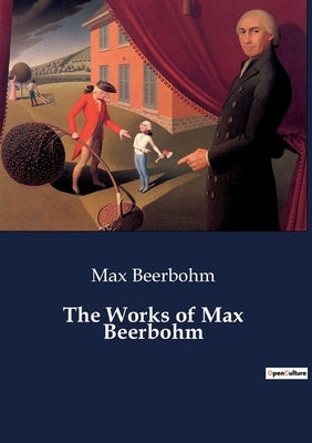 The Works of Max Beerbohm by Beerbohm, Max