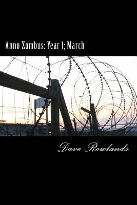 Anno Zombus: Year 1; March by Rowlands, Dave