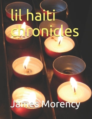 lil haiti chronicles by Morency, James