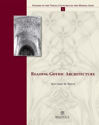 Reading Gothic Architecture by Reeve, Matthew M.