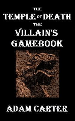 The Temple of Death: The Villain's Gamebook by Carter, Adam