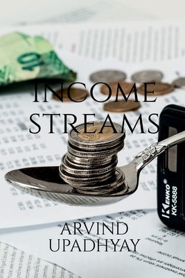 Income streams by Upadhyay, Arvind