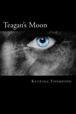 Teagan's Moon by Thompson, Katrina