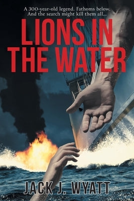 Lions in the Water by Wyatt, Jack J.