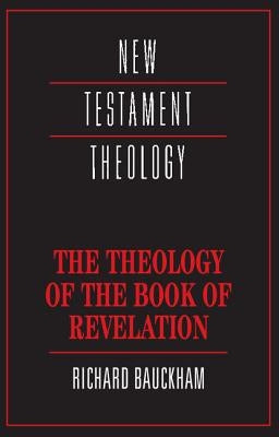 The Theology of the Book of Revelation by Bauckham, Richard