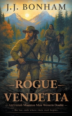 Rogue Vendetta: A Western Double by Bonham, J. J.