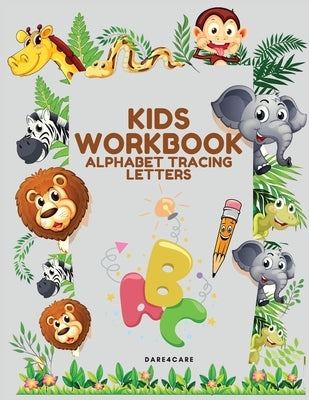 Kids Workbook: Alphabet Tracing Letters for Boys and Girls, Practice Handwriting Learning the Letters, Preschool Activity with Pen co by Care, Dare4